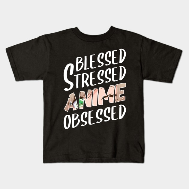 anime obsessed blessed stressed funny quotes Kids T-Shirt by RIWA